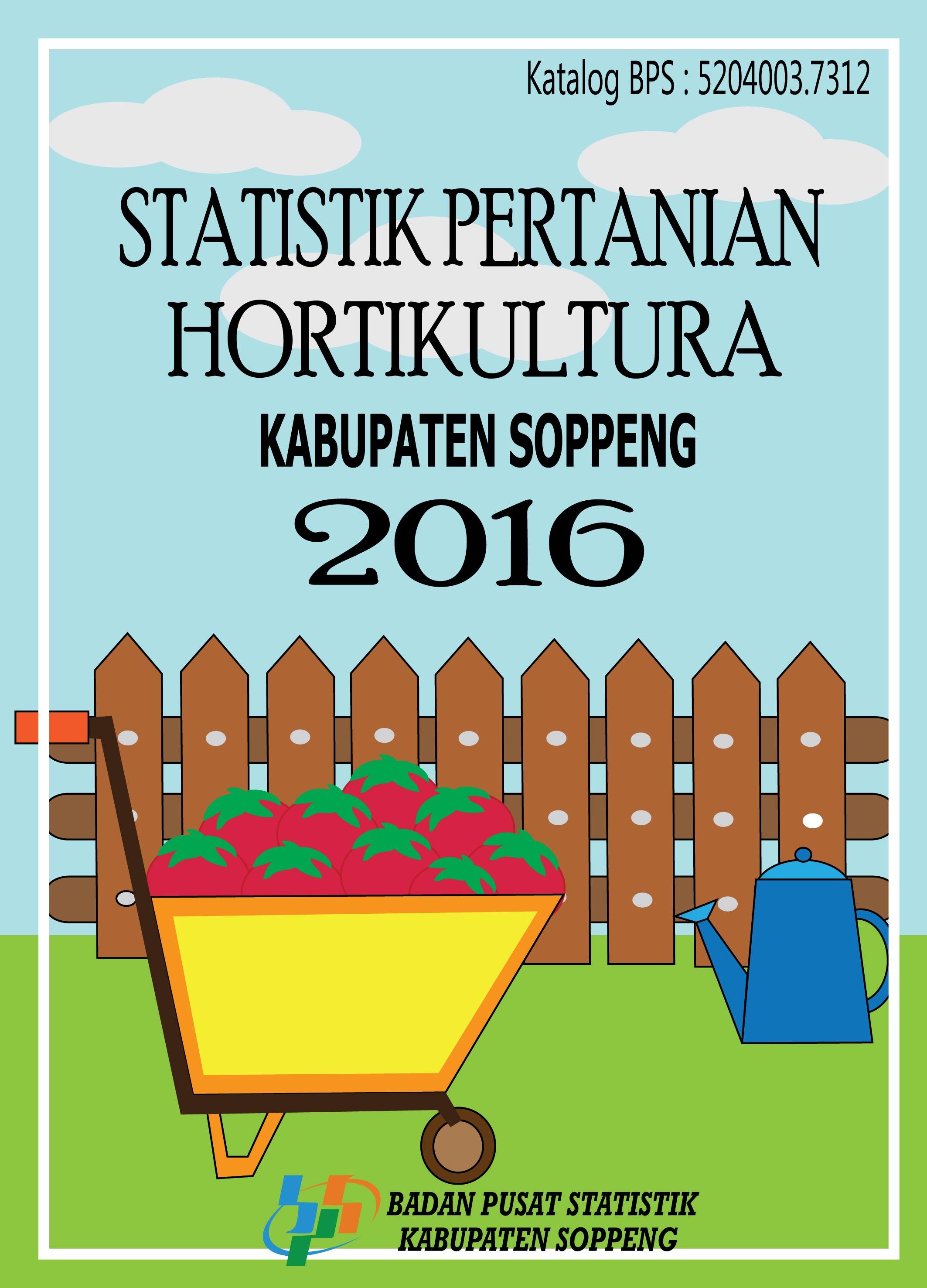 Statistik Pertanian Hortikultura Kabupaten Soppeng 2016