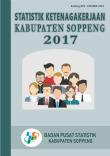 Statistik Ketenagakerjaan Kabupaten Soppeng 2017