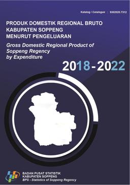 Produk Domestik Regional Bruto Kabupaten Soppeng Menurut Pengeluaran 2018-2022