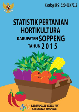 Statistik Pertanian Hortikultura Kabupaten Soppeng 2015