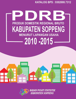 Produk Domestik Regional Bruto Kabupaten Soppeng Menurut Lapangan Usaha 2010-2015